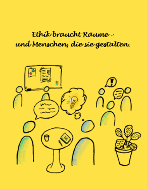 Illustration: Menschen im Gespräch rund um einen Stehtisch, mit Pinnwand, Sprechblasen und einer Glühbirne als Idee. Handschriftlich darüber: „Ethik braucht Räume – und Menschen, die sie gestalten.“